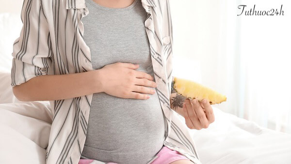 Phụ nữ có nên ăn dứa khi mang thai không? Tại sao?